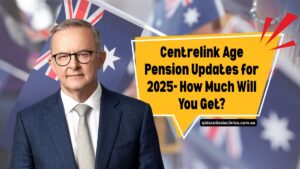 Centrelink Age Pension Updates for 2025- How Much Will You Get?