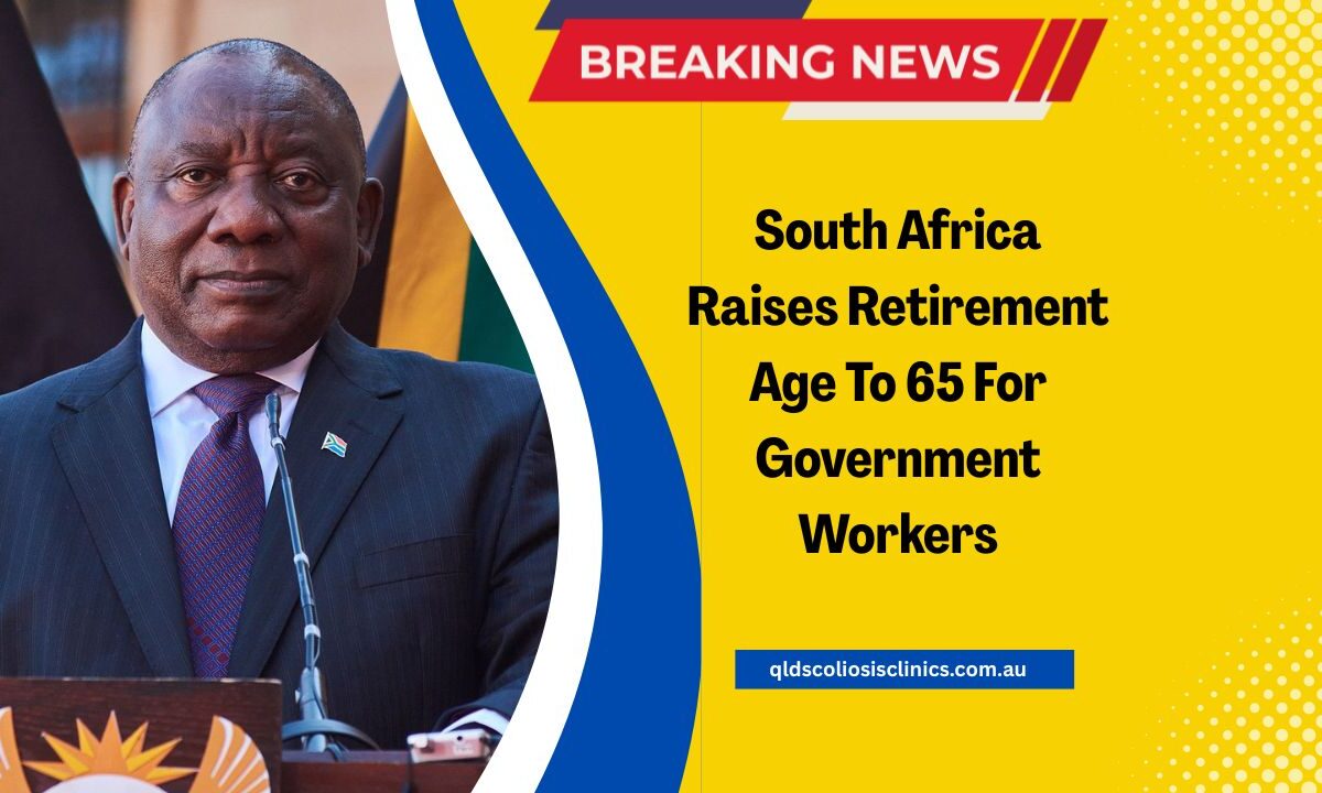 South Africa Raises Retirement Age To 65 For Government Workers — Lifetime Bonus Announced For Public Servants