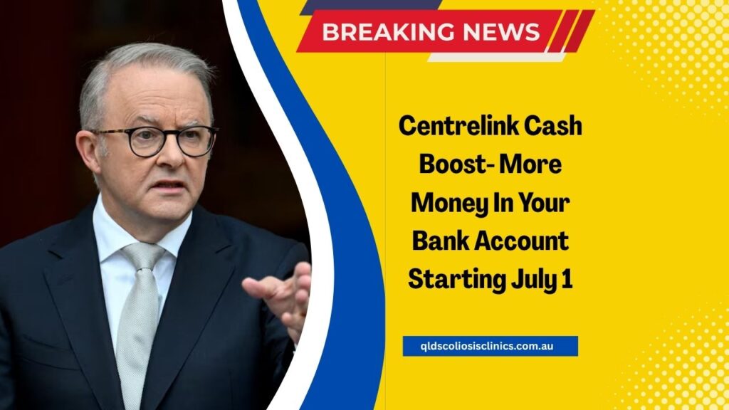 Centrelink Cash Boost- More Money In Your Bank Account Starting July 1