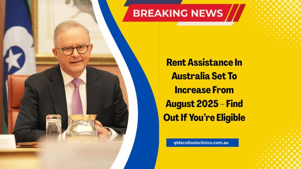 Rent Assistance In Australia Set To Increase From August 2025 – Find Out If You’re Eligible