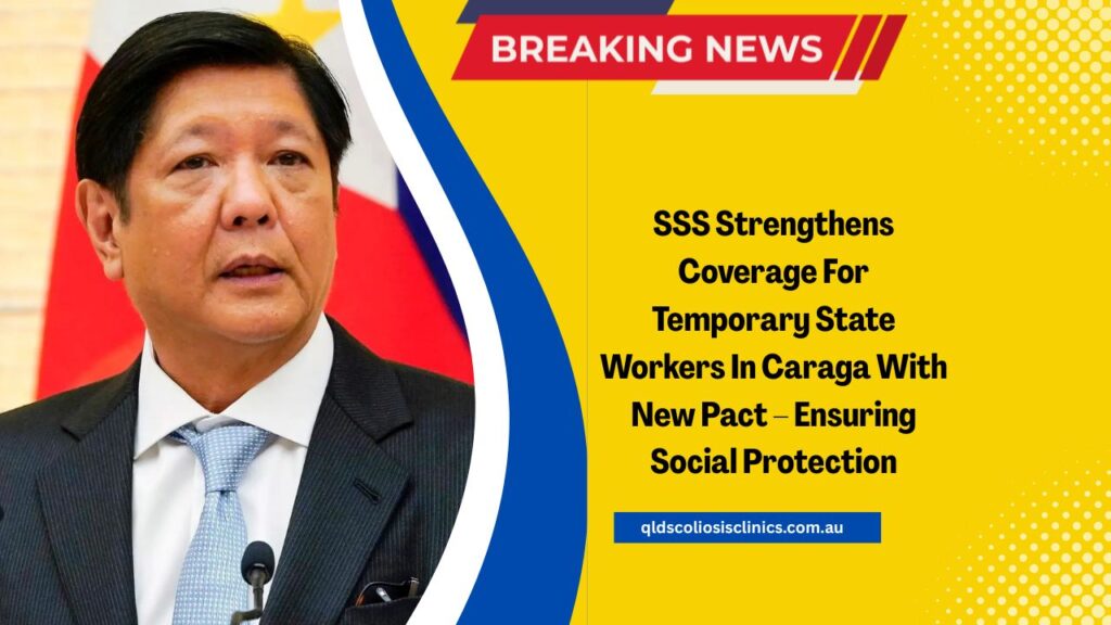 SSS Strengthens Coverage For Temporary State Workers In Caraga With New Pact – Ensuring Social Protection
