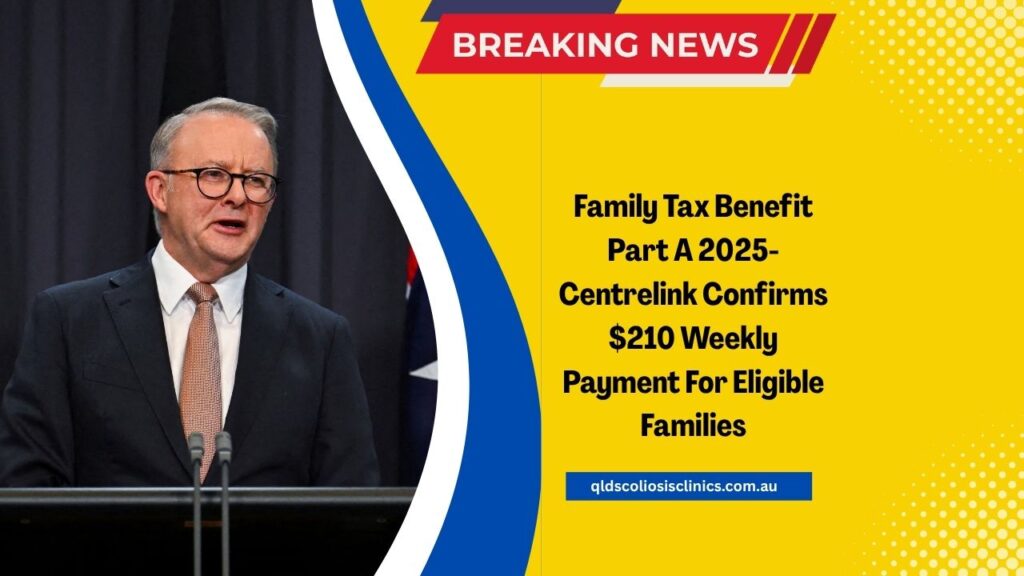 Family Tax Benefit Part A 2025- Centrelink Confirms $210 Weekly Payment For Eligible Families