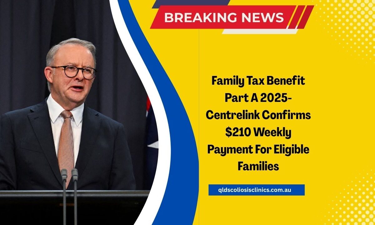 Family Tax Benefit Part A 2025- Centrelink Confirms $210 Weekly Payment For Eligible Families