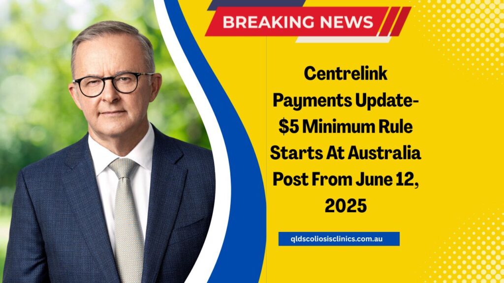 Centrelink Payments Update- $5 Minimum Rule Starts At Australia Post From June 12, 2025