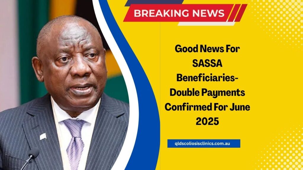 Good News For SASSA Beneficiaries- Double Payments Confirmed For June 2025