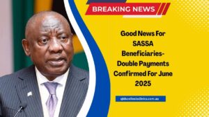Good News For SASSA Beneficiaries- Double Payments Confirmed For June 2025