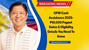 OFW Cash Assistance 2025- ₱10,000 Payout Dates & Eligibility Details You Need To Know