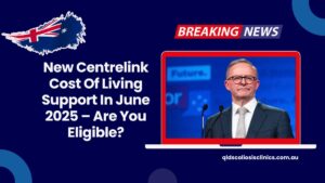 New Centrelink Cost Of Living Support In June 2025 – Are You Eligible?