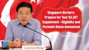 Singapore Workers- Prepare for Your $3,267 Supplement – Eligibility and Payment Dates Announced