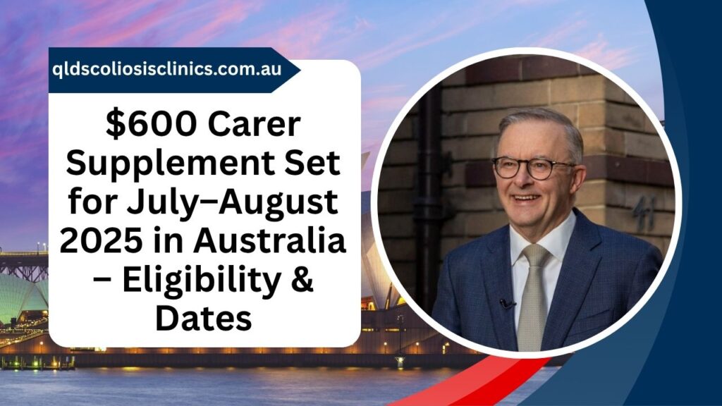 $600 Carer Supplement Set for July–August 2025 in Australia – Eligibility & Dates