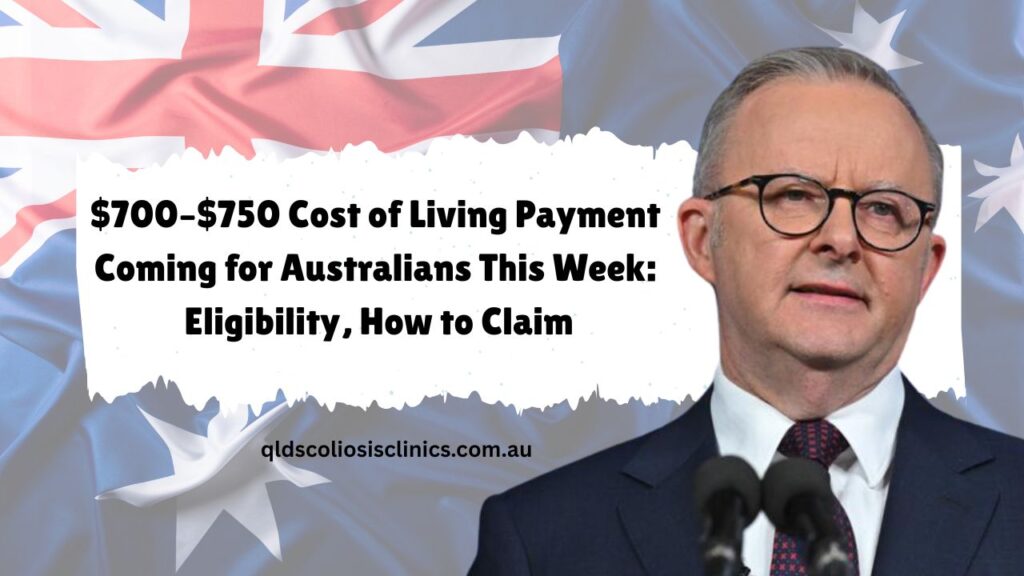 $700–$750 Cost of Living Payment Coming for Australians This Week Eligibility, How to Claim